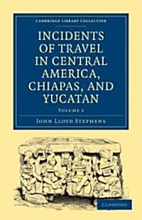 Incidents of Travel in Central America, Chiapas, and Yucatan (Paperback)