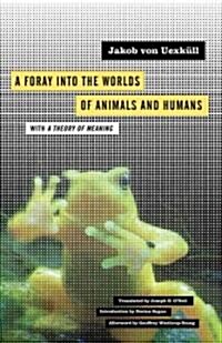 A Foray Into the Worlds of Animals and Humans: With a Theory of Meaning Volume 12 (Paperback)