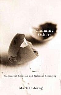 Claiming Others: Transracial Adoption and National Belonging (Paperback)