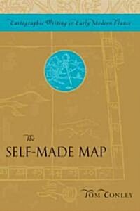 The Self-Made Map: Cartographic Writing in Early Modern France (Paperback)