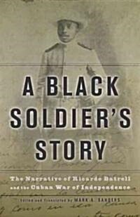A Black Soldiers Story: The Narrative of Ricardo Batrell and the Cuban War of Independence (Paperback)