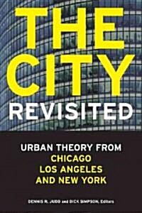 The City, Revisited: Urban Theory from Chicago, Los Angeles, and New York (Paperback)