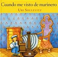 Cuando Me Visto de Marinero = When I Wore My Sailor Suit (Hardcover)