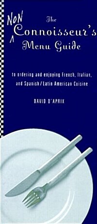 The Living Language Non-Connoisseurs Menu Guide: to Ordering and Enjoying French, Italian, Latin American and Spanish Cuisine (LL NonConnoisseur Menu (Paperback)