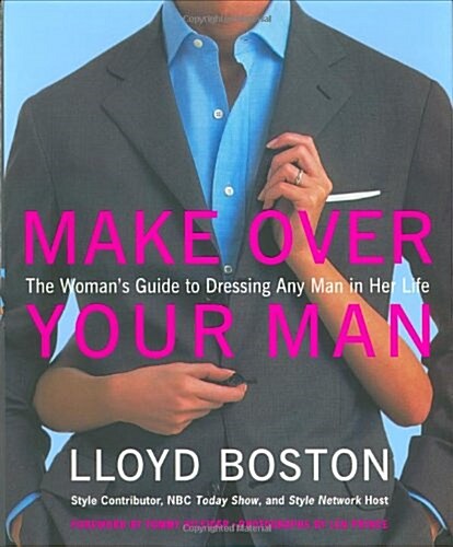 Make Over Your Man: The Womans Guide to Dressing Any Man in Her Life (Hardcover, 1)