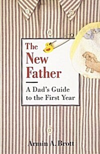 The New Father: A Dads Guide to the First Year (Hardcover, 1)