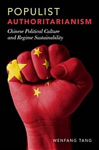 Populist Authoritarianism: Chinese Political Culture and Regime Sustainability (Hardcover)