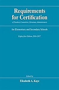 Requirements for Certification of Teachers, Counselors, Librarians, Administrators for Elementary and Secondary Schools, Eighty-First Edition, 2016-20 (Hardcover)