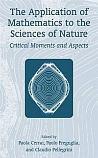The Application of Mathematics to the Sciences of Nature: Critical Moments and Aspects (Hardcover, 2002)