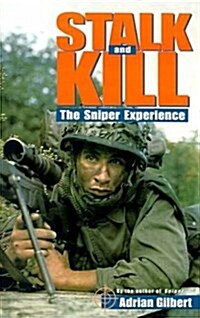 Stalk and Kill: The Thrill and Danger of the Sniper Experience (Paperback)