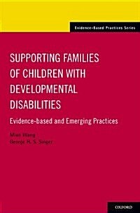 Supporting Families of Children with Developmental Disabilities: Evidence-Based and Emerging Practices (Hardcover)