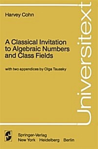 A Classical Invitation to Algebraic Numbers and Class Fields (Paperback, 1978. 2nd Print)