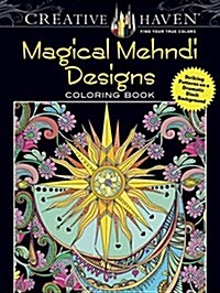 Creative Haven Magical Mehndi Designs Coloring Book: Striking Patterns on a Dramatic Black Background (Paperback)