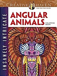 Creative Haven Insanely Intricate Angular Animals Coloring Book (Paperback)