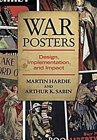 War Posters: The Historical Role of Wartime Poster Art 1914-1919 (Paperback, First Edition)