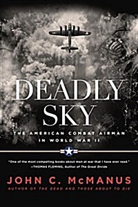 Deadly Sky: The American Combat Airman in World War II (Paperback)