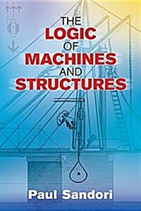 The Logic of Machines and Structures (Paperback)