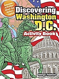 Discovering Washington, D.C. Activity Book: Awesome Activities about Our Nations Capital (Paperback)