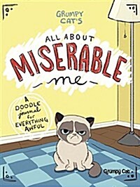 Grumpy Cats All about Miserable Me: A Doodle Journal for Everything Awful (Paperback)