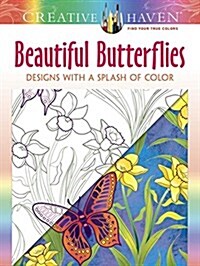 Creative Haven Beautiful Butterflies: Designs with a Splash of Color (Paperback)