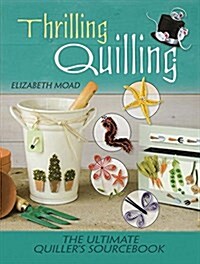 Thrilling Quilling: The Ultimate Quillers Sourcebook (Paperback)