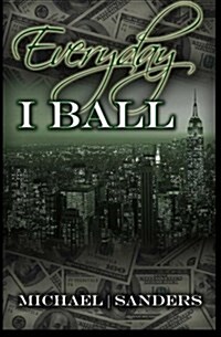 Everyday I Ball (Paperback)