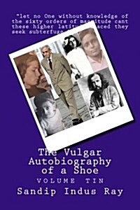 The Vulgar Autobiography of a Shoe: Volume Tin (Paperback)