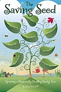 The Saving Seed: Growing a Financially Healthy Family Tree (Paperback)