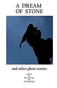 A Dream of Stone: And Other Ghost Stories (Paperback)