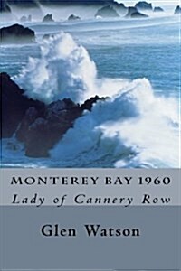 Monterey Bay 1960: The Lady of Cannery Row (Paperback)