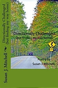 Directionally Challenged: (But Finding My Way Home) (Paperback)