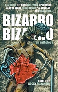 Bizarro Bizarro: An Anthology (Paperback)