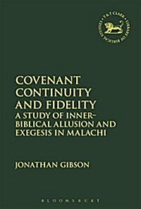 Covenant Continuity and Fidelity : A Study of Inner-Biblical Allusion and Exegesis in Malachi (Hardcover)