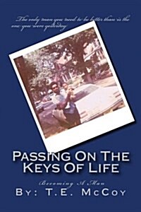 Passing on the Keys of Life: Becoming a Man (Paperback)