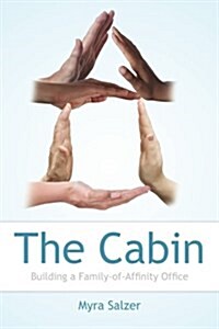 The Cabin: Building a Family-Of-Affinity Office (Paperback)