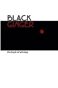 Black Ginger: The Book of Whiskey (Paperback)