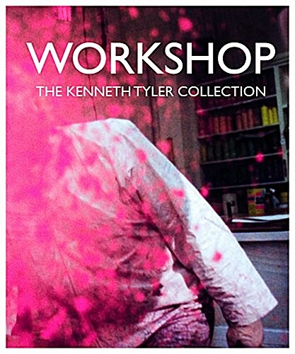 Workshop: The Kenneth Tyler Collection (Hardcover)