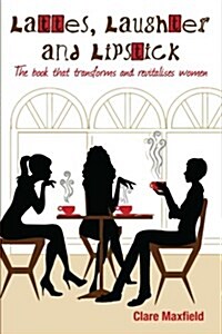 Lattes, Laughter and Lipstick: The Book That Transforms and Revitalises Women (Paperback, 2)