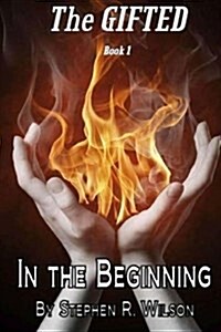 The Gifted: Book 1: In the Beginning (Paperback)