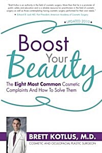 Boost Your Beauty: The Eight Most Common Cosmetic Complaints and How to Solve Them (Paperback)