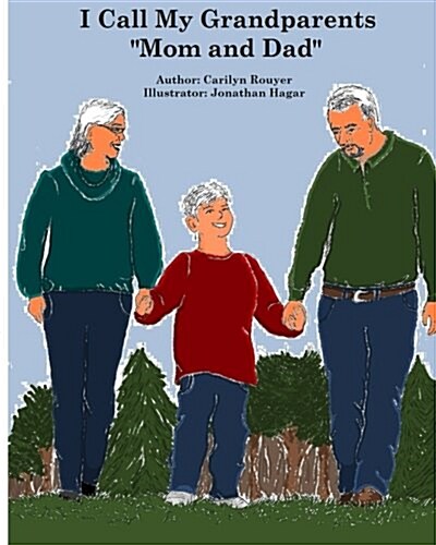 I Call My Grandparents Mom and Dad: Kayden is being raised by his grandparents and he is telling other children why grandchildren sometimes need to (Paperback)