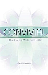 Convivial: A Quest for the Masterpiece Within (Paperback)