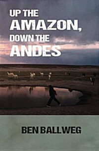 Up the Amazon, Down the Andes (Paperback)
