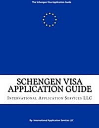 Schengen Visa Application Guide: The DIY Schengen Visa Application Kit (Paperback)