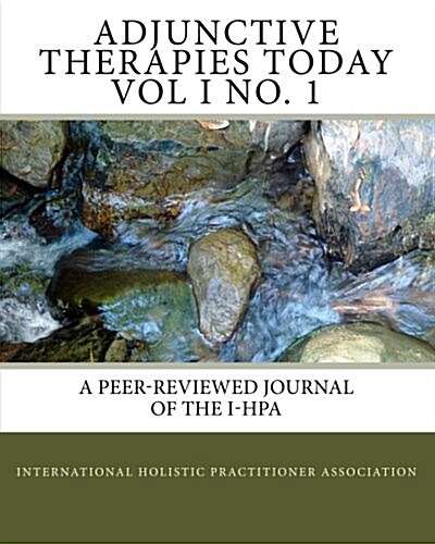 Adjunctive Therapies Today Vol I No. 1: A Peer-Reviewed Journal of the I-Hpa (Paperback)