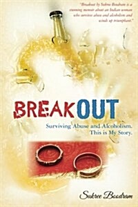 Breakout: Surviving Abuse and Alcoholism. This Is My Story. (Paperback)