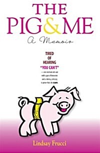 The Pig and Me: A Memoir (Paperback)