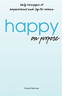 Happy on Purpose (Paperback)