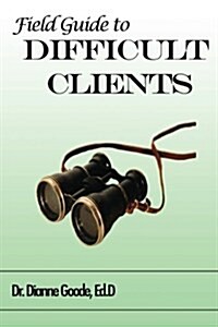 Field Guide to Difficult Clients (Paperback)