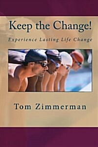 Keep the Change!: Experience Lasting Life Change (Paperback)